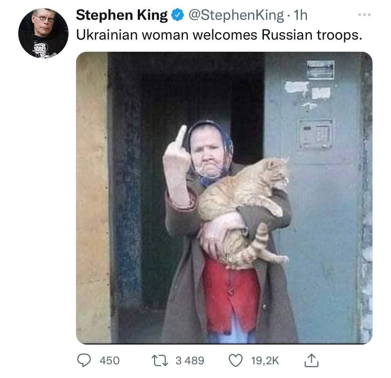 Stephen King &reg; @StephenKing &bull; 1h Ukrainian woman welcomes Russian troops. 450 3 489 19,2K &larr;］